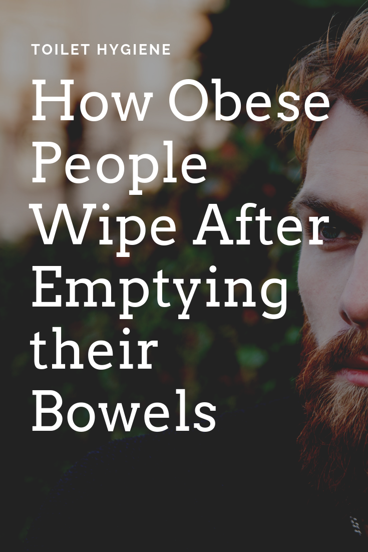 HOW OBESE WIPE THEIR BUTTS