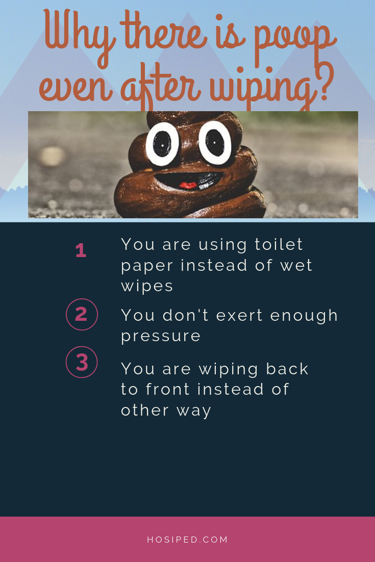 Why there is poop even after wiping