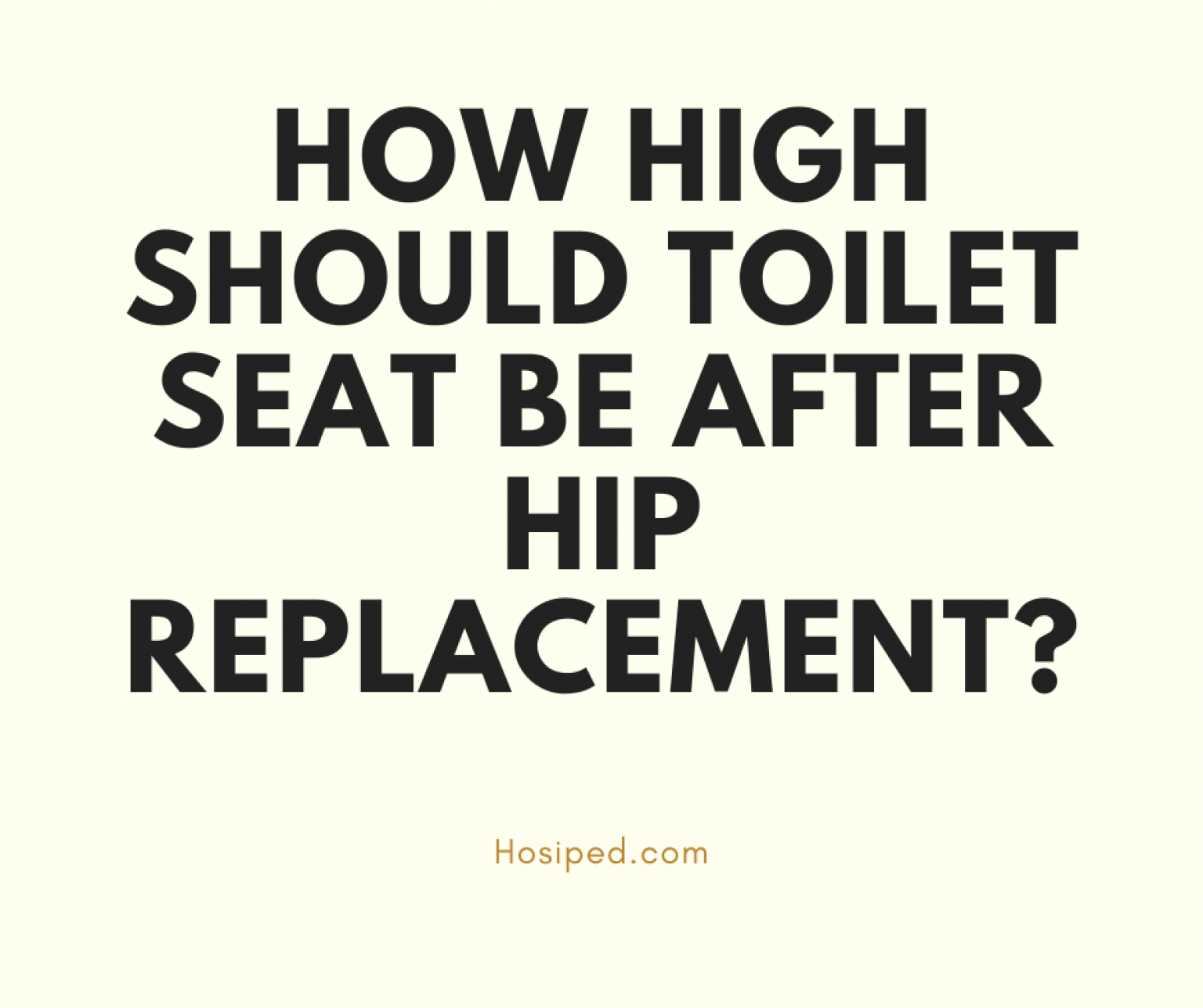 how-high-should-toilet-seat-be-after-hip-replacement-hosiped