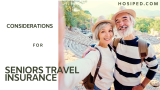 Essential Considerations When Choosing the Best Travel Insurance for Seniors Above 70 years in 2023
